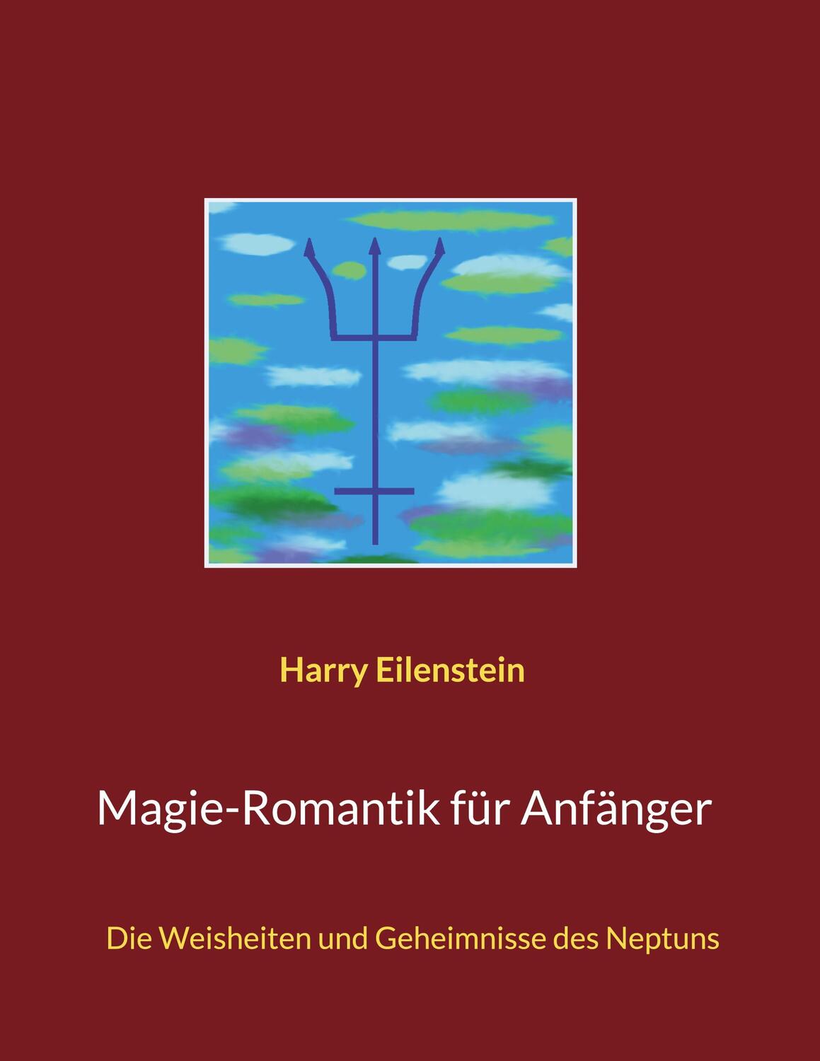 Cover: 9783754384619 | Magie-Romantik für Anfänger | Harry Eilenstein | Taschenbuch | 60 S.