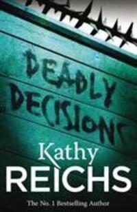 Cover: 9780099556534 | Deadly Decisions | (Temperance Brennan 3) | Kathy Reichs | Taschenbuch