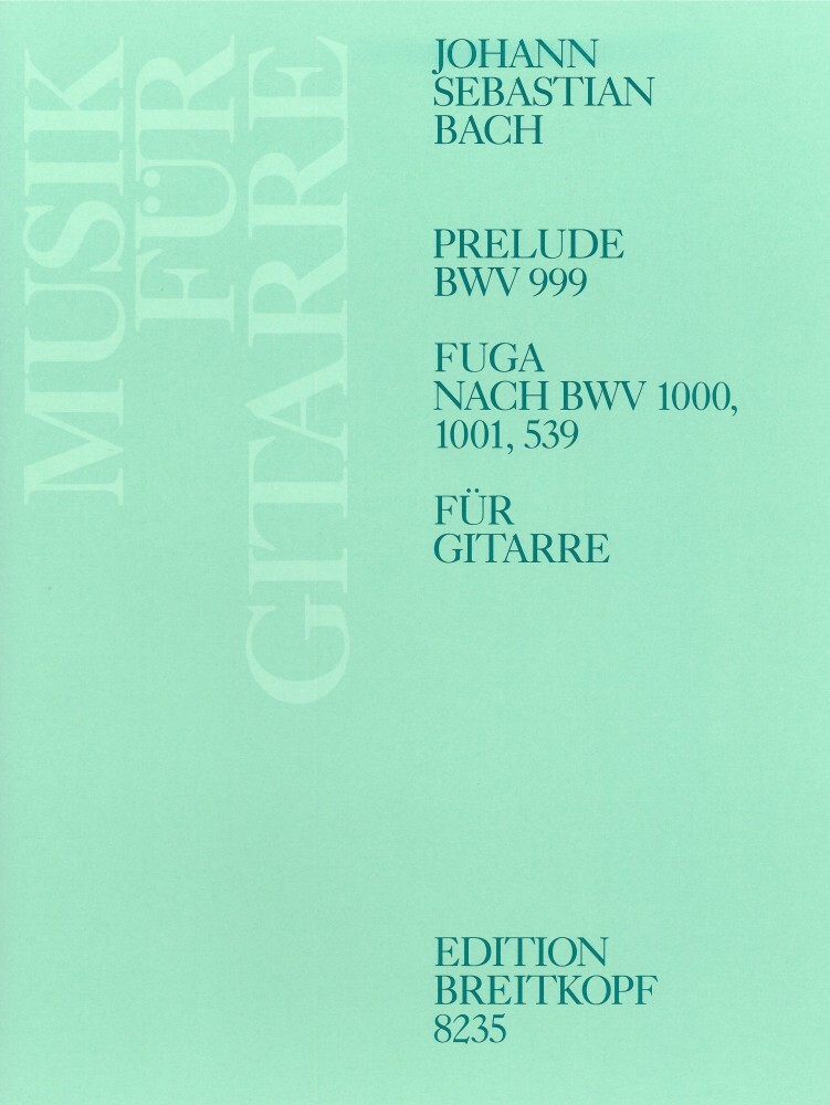 Cover: 9790004181386 | Präludium BWV 999 und Fuge nach BWV 1000, 1001, 539 für Gitarre | Bach