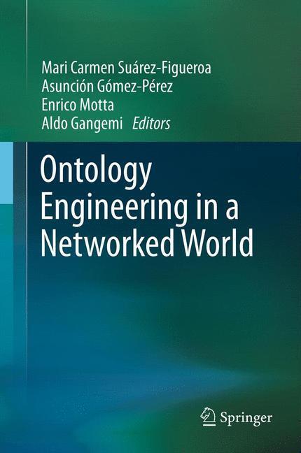 Cover: 9783642247934 | Ontology Engineering in a Networked World | Suárez-Figueroa (u. a.)