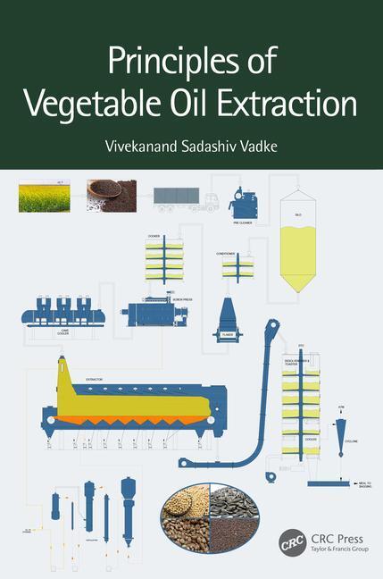 Cover: 9781032313832 | Principles of Vegetable Oil Extraction | Vivekanand Sadashiv Vadke