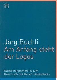 Cover: 9783907576182 | Am Anfang steht der Logos | Jörg Büchli | Kartoniert / Broschiert
