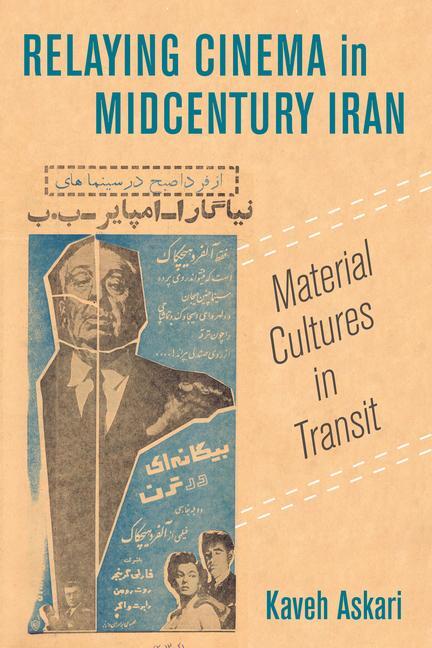 Cover: 9780520329768 | Relaying Cinema in Midcentury Iran | Material Cultures in Transit