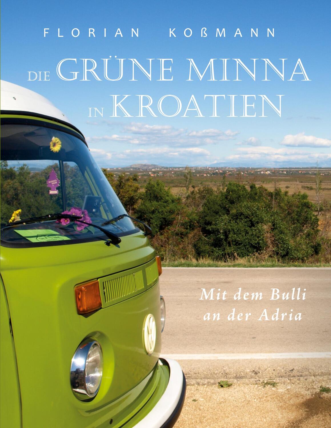 Cover: 9783753459899 | Die Grüne Minna in Kroatien | Mit dem Bulli an der Adria | Koßmann