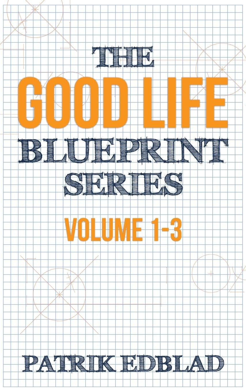 Cover: 9789198587234 | The Good Life Blueprint Series | Volume 1-3 | Patrik Edblad | Buch