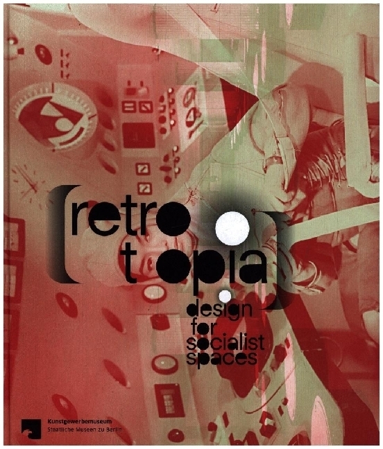 Cover: 9783987410338 | Retrotopia | Design for Socialist Spaces | Claudia Banz (u. a.) | Buch