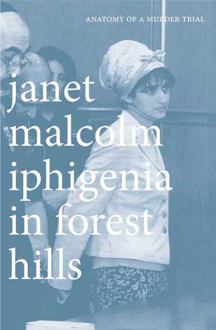 Cover: 9780300181708 | Iphigenia in Forest Hills: Anatomy of a Murder Trial | Janet Malcolm