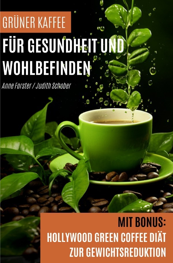 Cover: 9783757565619 | Grüner Kaffee für Gesundheit und Wohlbefinden | Anne Forster (u. a.)