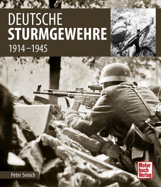Cover: 9783613046030 | Deutsche Sturmgewehre | 1914-1945 | Peter Senich | Buch | Deutsch