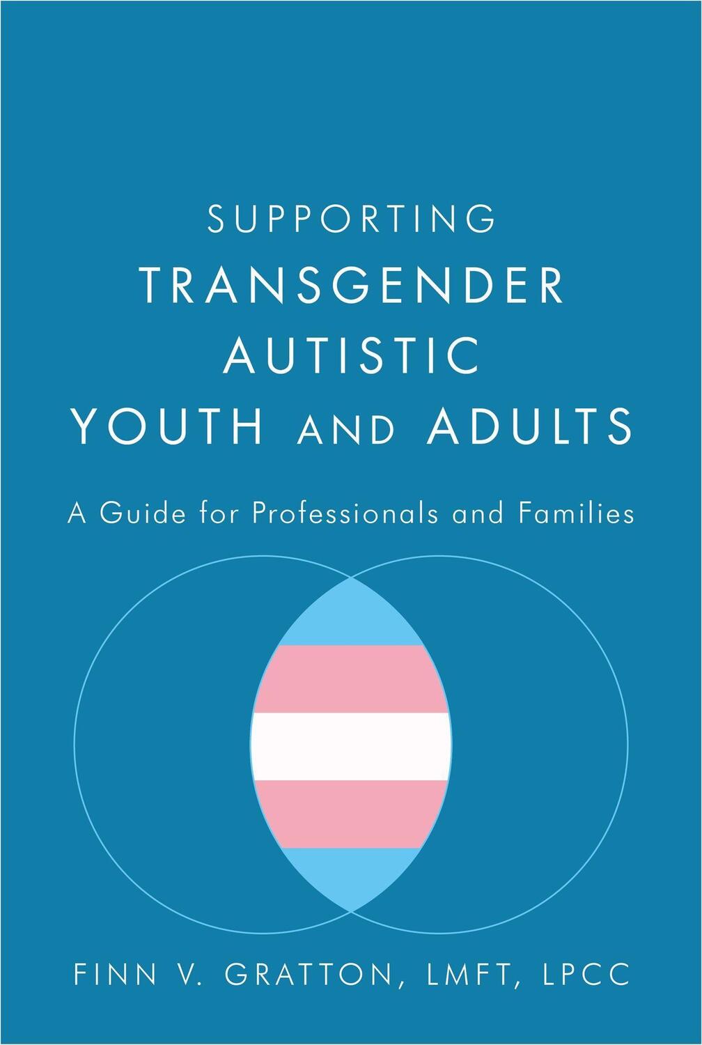 Cover: 9781785928031 | Supporting Transgender Autistic Youth and Adults | Finn V. Gratton