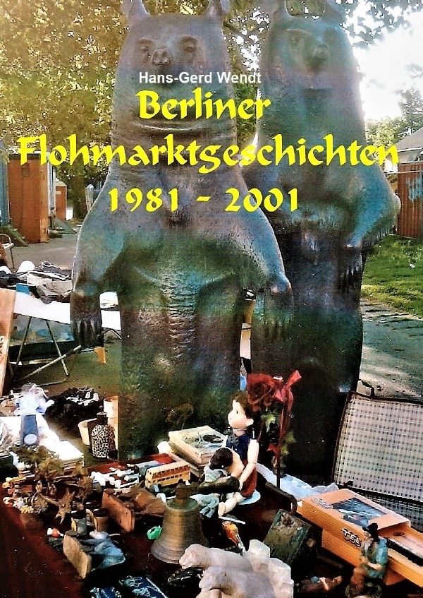 Cover: 9783754960219 | Berliner Flohmarktgeschichten | 1981 - 2001 | Hans-Gerd Wendt | Buch