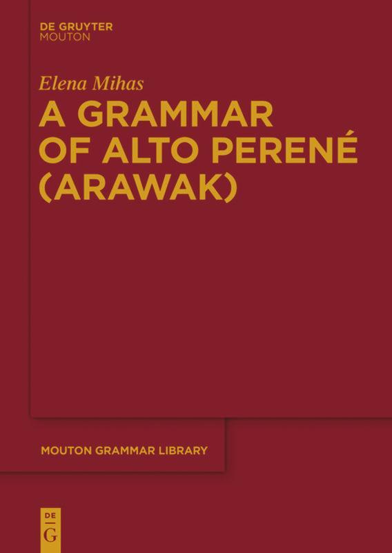 Cover: 9783110419320 | A Grammar of Alto Perené (Arawak) | Elena Mihas | Buch | ISSN | XXVII