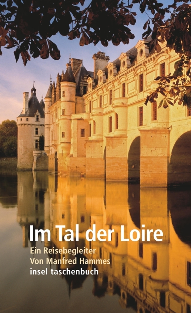 Cover: 9783458349679 | Im Tal der Loire | Ein Reisebegleiter | Manfred Hammes | Taschenbuch
