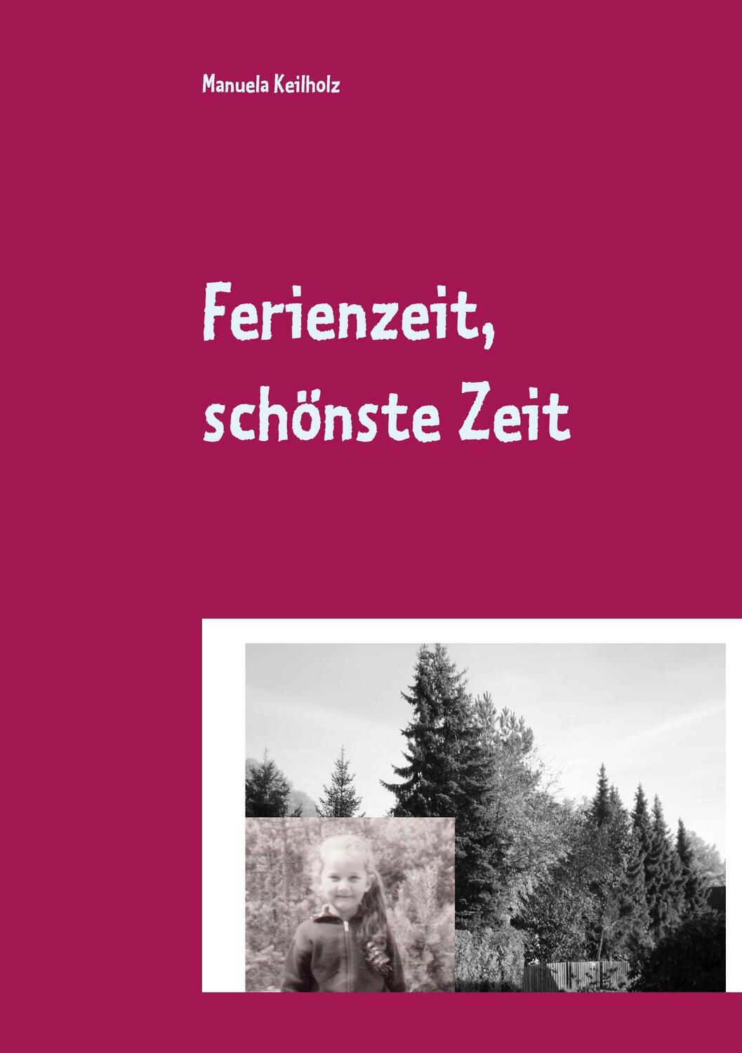 Cover: 9783751937658 | Ferienzeit, schönste Zeit | Manuela Keilholz | Taschenbuch