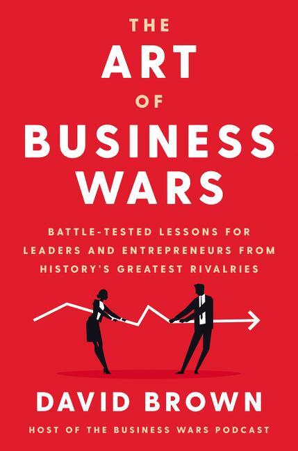 Cover: 9780063019522 | The Art of Business Wars: Battle-Tested Lessons for Leaders and...