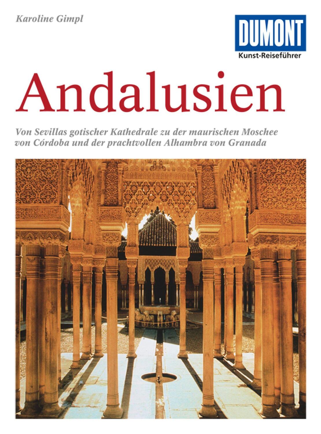 Cover: 9783770166206 | DuMont Kunst-Reiseführer Andalusien | Karoline Gimpl | Taschenbuch