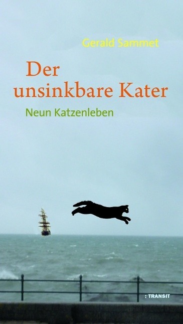 Cover: 9783887472818 | Der unsinkbare Kater | Neun Katzenleben | Gerald Sammet | Buch | 2012