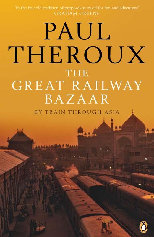 Cover: 9780141038841 | The Great Railway Bazaar | By Train Through Asia | Paul Theroux | Buch