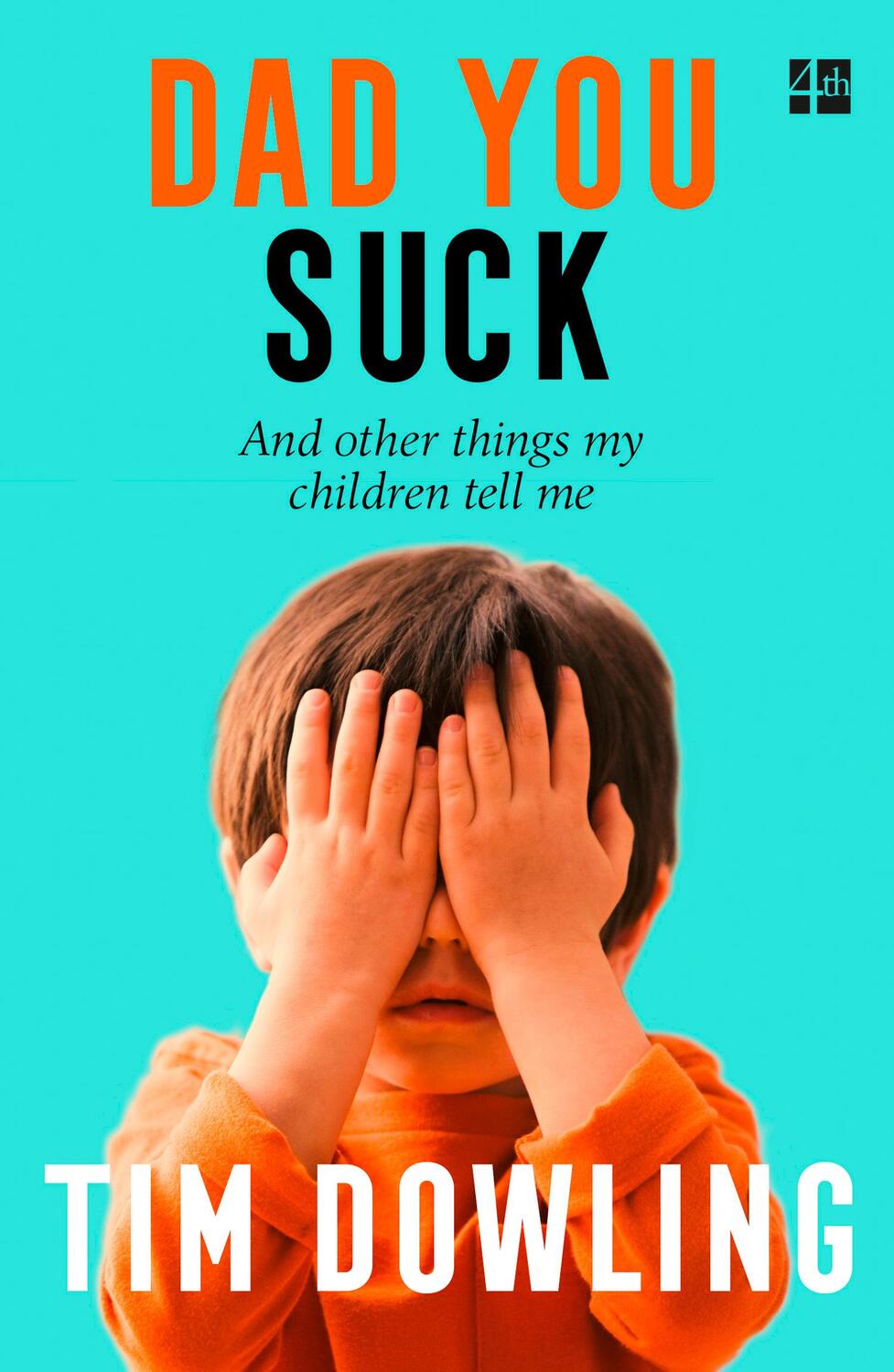 Cover: 9780007527717 | Dad You Suck | And Other Things My Children Tell Me | Tim Dowling