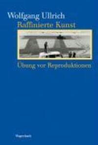 Cover: 9783803151780 | Raffinierte Kunst | Wolfgang Ullrich | Buch | 160 S. | Deutsch | 2009