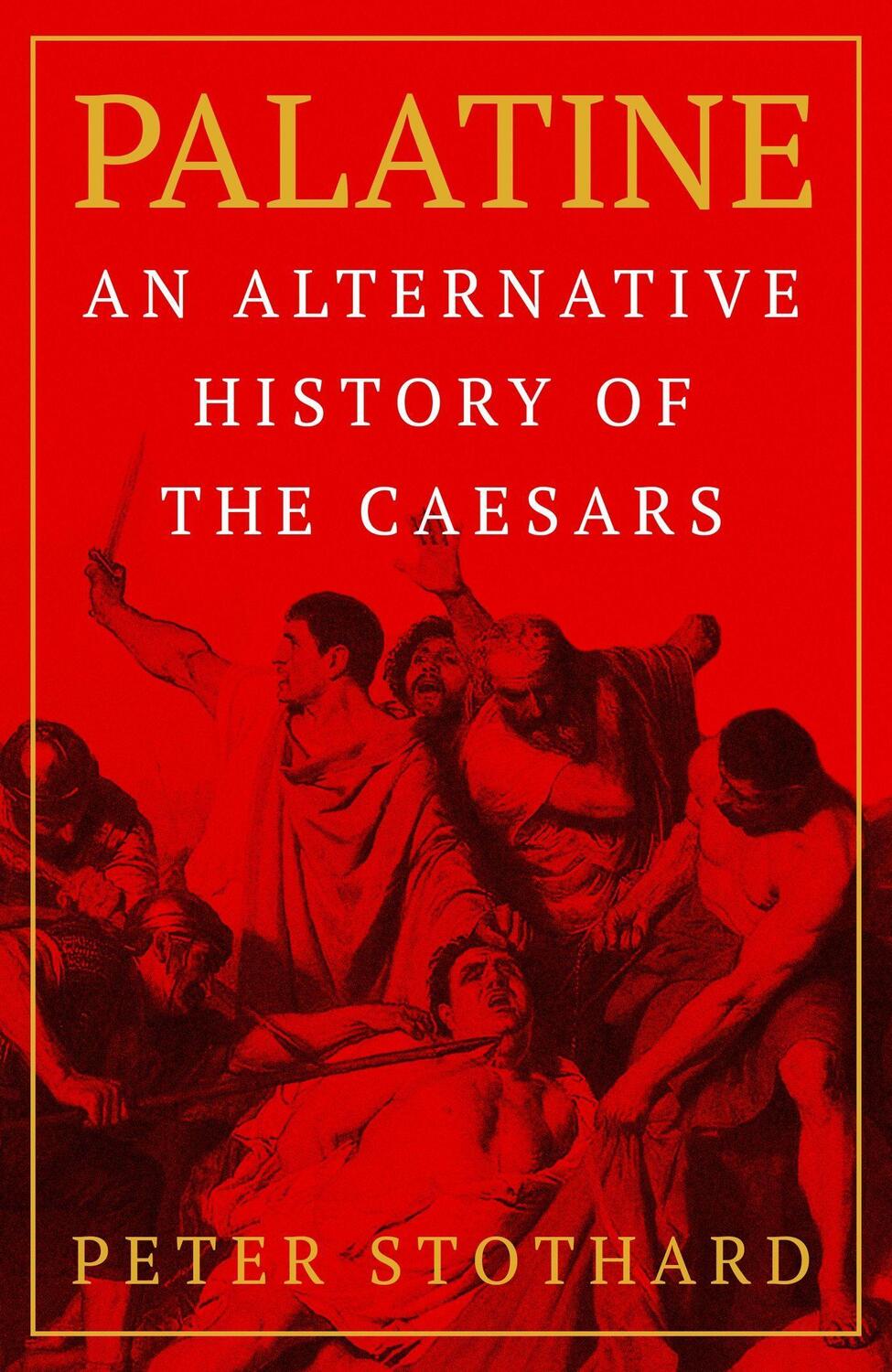 Cover: 9781474620994 | Palatine | An Alternative History of the Caesars | Peter Stothard