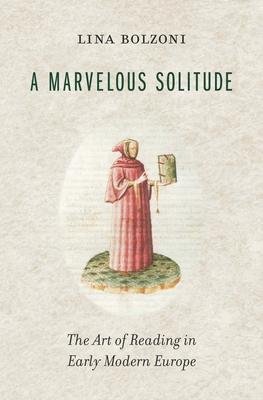 Cover: 9780674660236 | A Marvelous Solitude | The Art of Reading in Early Modern Europe
