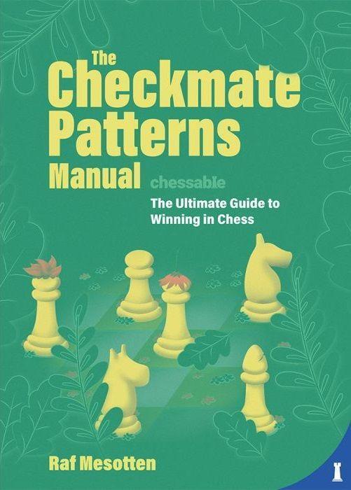 Cover: 9789493257290 | The Checkmate Patterns Manual | The Ultimate Guide to Winning in Chess