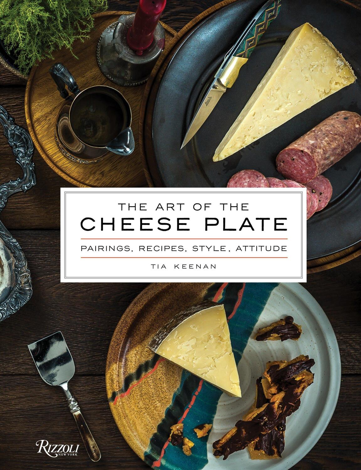 Cover: 9780847849826 | The Art of the Cheese Plate: Pairings, Recipes, Style, Attitude | Buch