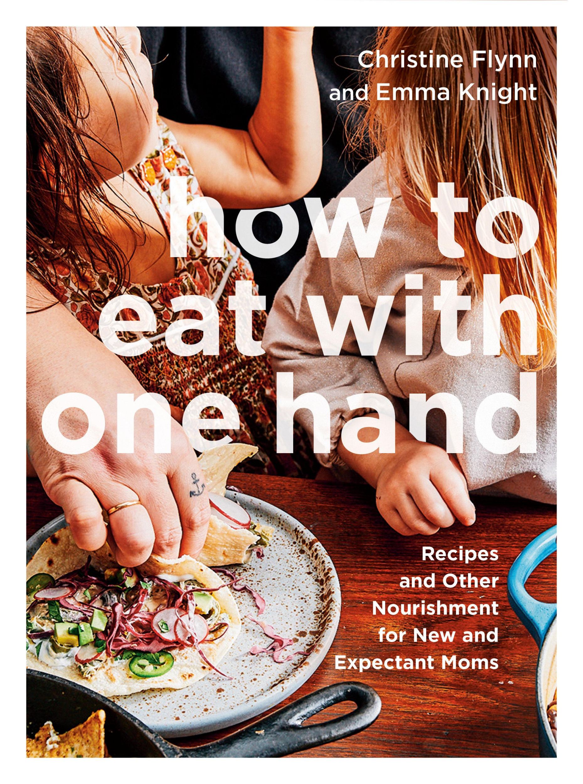 Cover: 9780735239999 | How to Eat with One Hand: Recipes and Other Nourishment for New and...