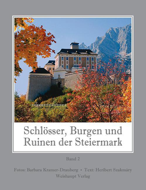 Schlösser, Burgen und Ruinen der Steiermark 02 - Szakmáry, Heribert