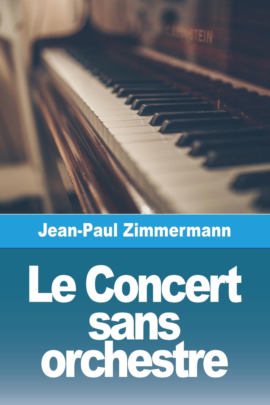 Cover: 9783988812117 | Le Concert sans orchestre | Jean-Paul Zimmermann | Taschenbuch | 2023