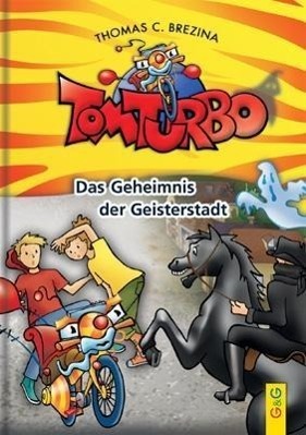 Cover: 9783707415575 | Tom Turbo: Das Geheimnis der Geisterstadt | Tom Turbo | Thomas Brezina