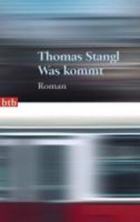 Cover: 9783442741106 | Was kommt | Roman | Thomas Stangl | Taschenbuch | 192 S. | Deutsch