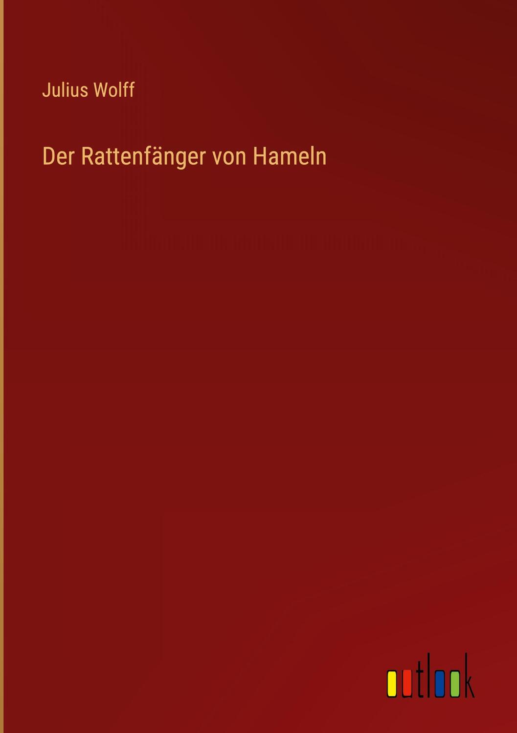 Cover: 9783368410872 | Der Rattenfänger von Hameln | Julius Wolff | Buch | 232 S. | Deutsch