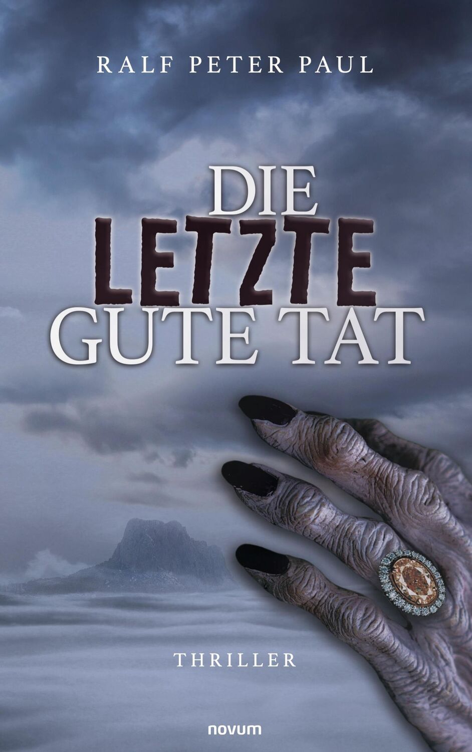 Cover: 9783991078944 | Die letzte gute Tat | Ralf Peter Paul | Taschenbuch | Paperback | 2021