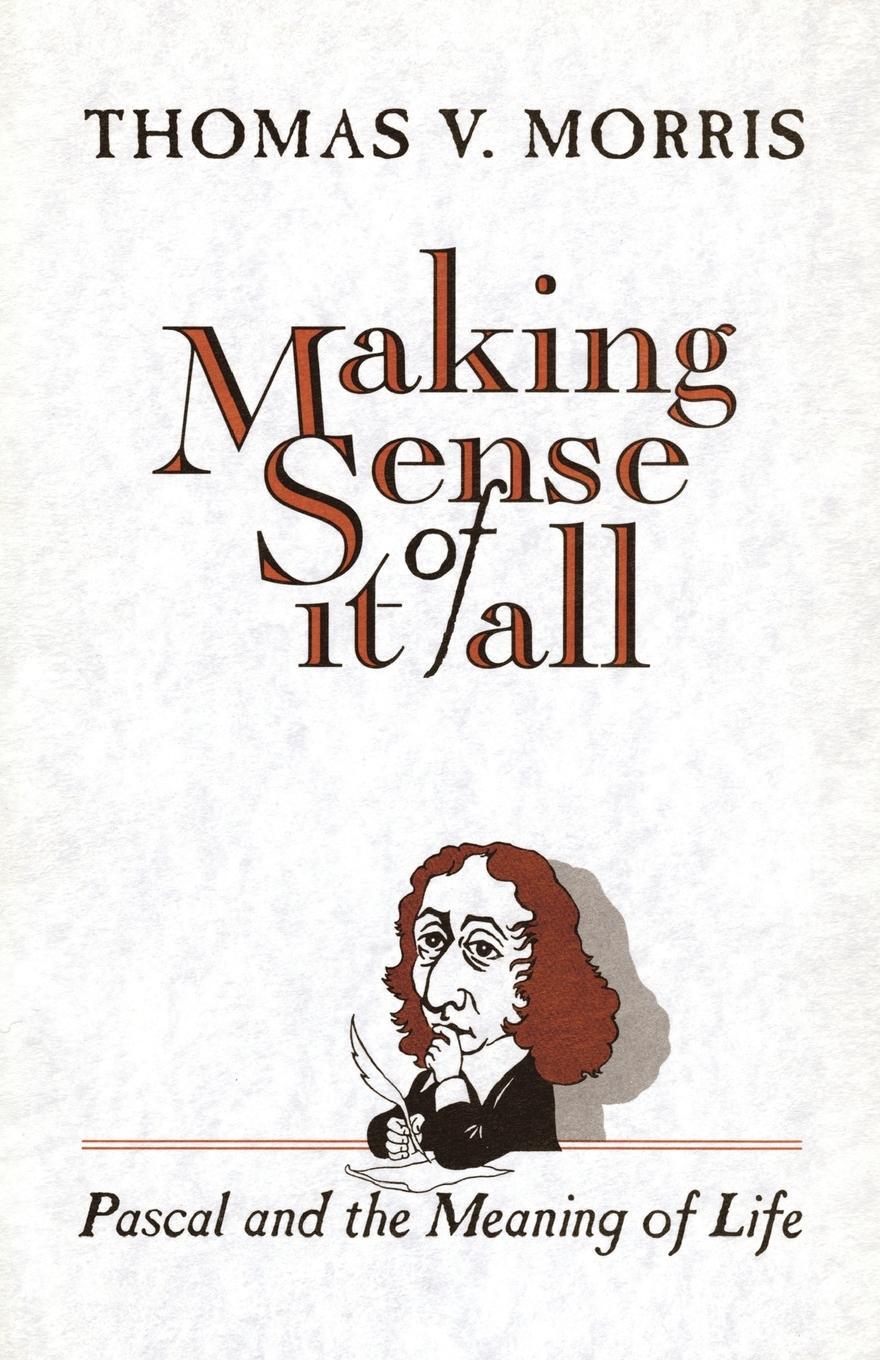Cover: 9780802806529 | Making Sense of It All | PASCAL and the Meaning of Life | Morris