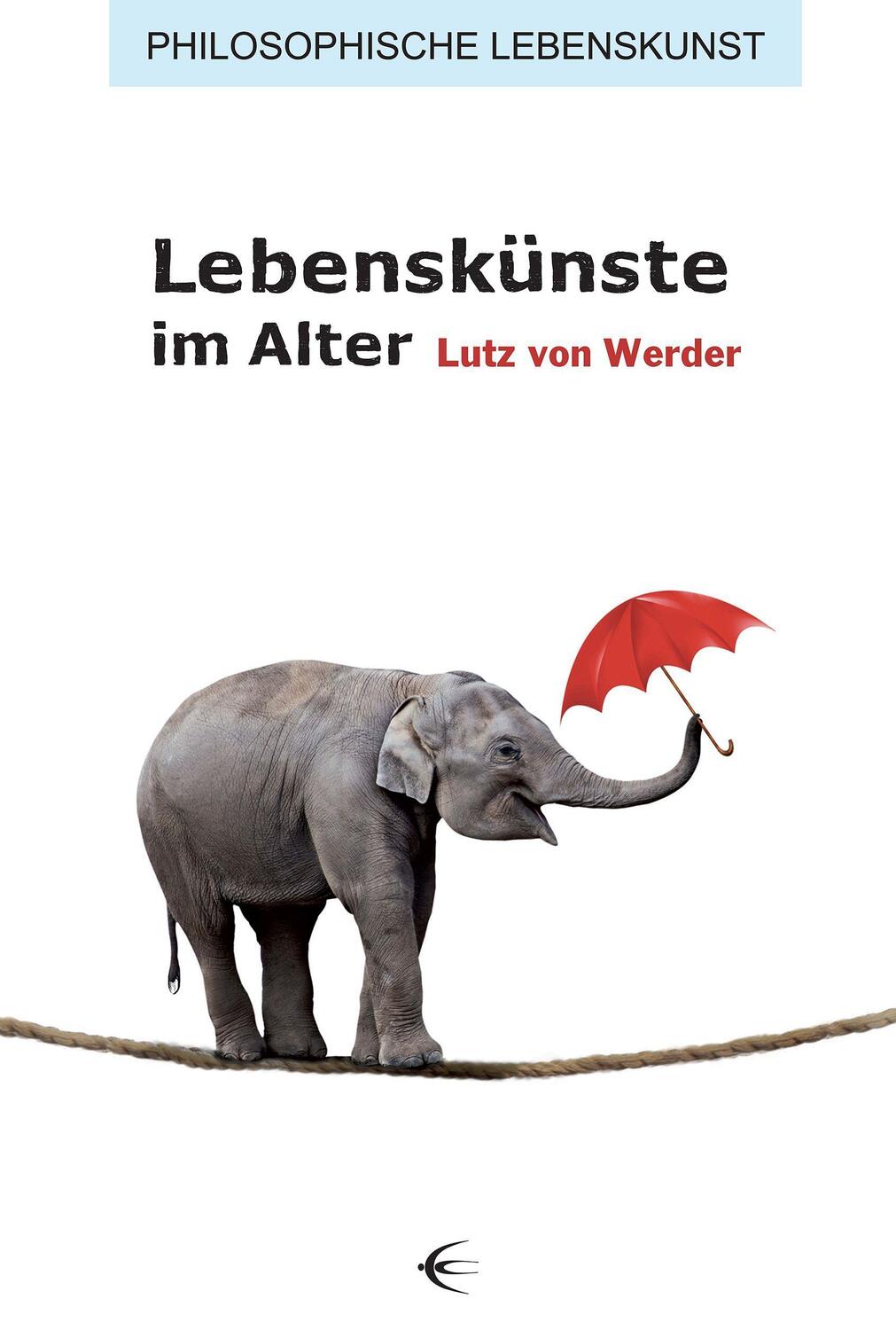 Cover: 9783868632552 | Lebenskünste im Alter | Lutz von Werder | Taschenbuch | Deutsch | 2022