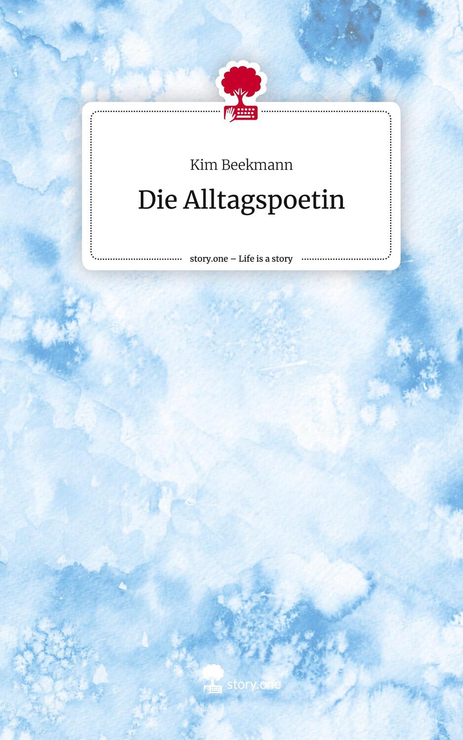 Cover: 9783711505279 | Die Alltagspoetin. Life is a Story - story.one | Kim Beekmann | Buch