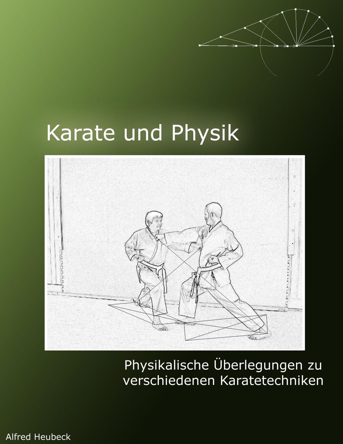 Cover: 9783752830934 | Karate und Physik | Alfred Heubeck | Taschenbuch | Paperback | 76 S.