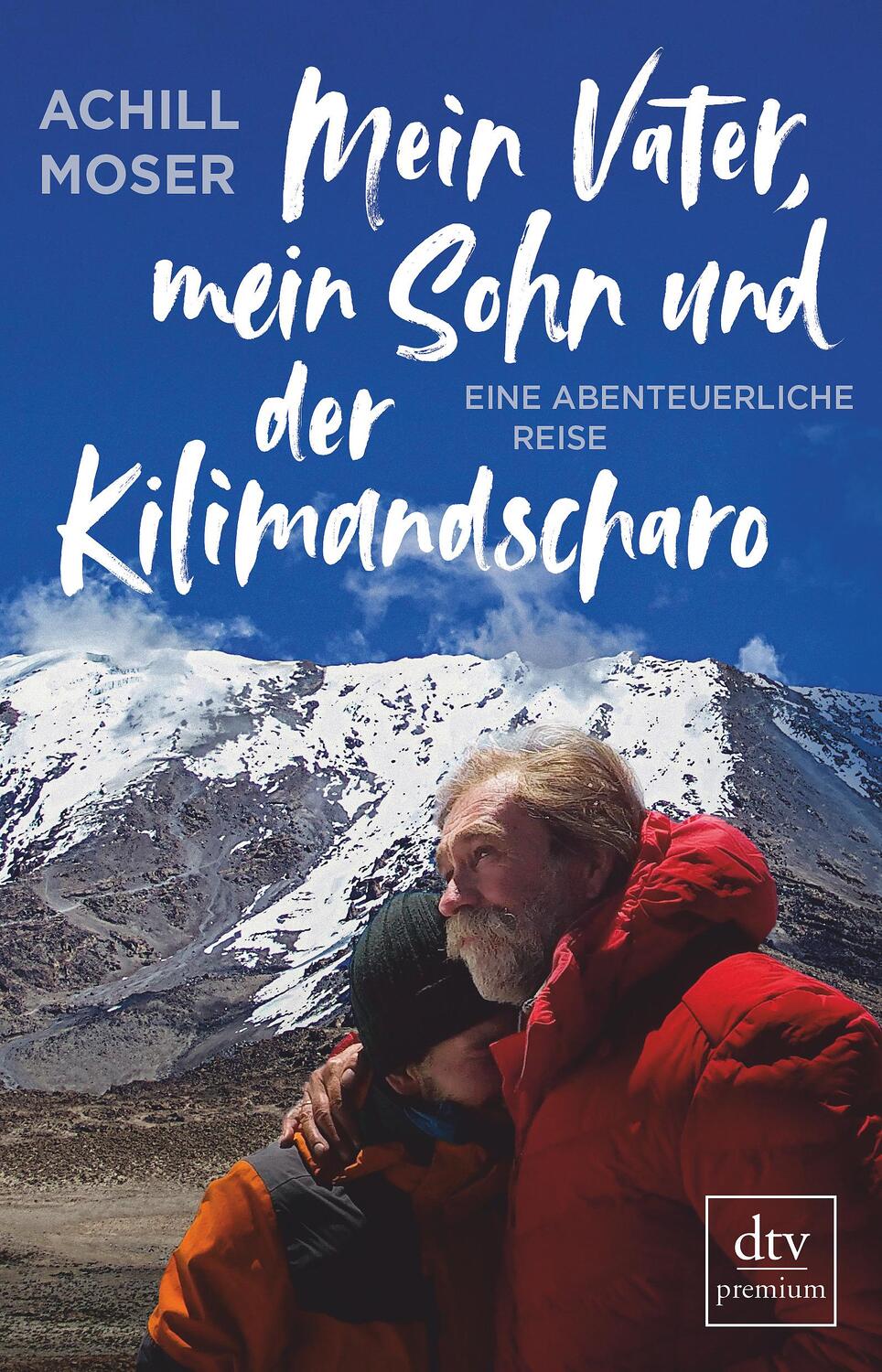 Cover: 9783423262378 | Mein Vater, mein Sohn und der Kilimandscharo | Achill Moser | Buch