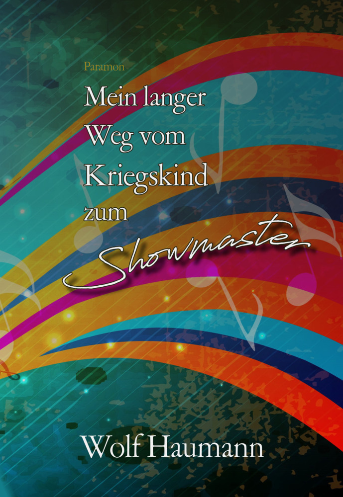 Cover: 9783038307044 | Mein langer Weg vom Kriegskind zum Showmaster | Wolf Haumann | Buch