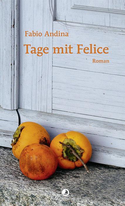 Cover: 9783858698636 | Tage mit Felice | Fabio Andina | Buch | Edition Blau | Deutsch | 2020