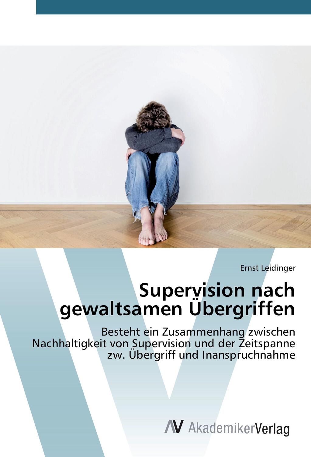 Cover: 9783639842098 | Supervision nach gewaltsamen Übergriffen | Ernst Leidinger | Buch