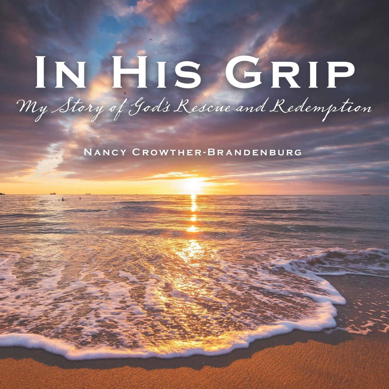 Cover: 9781664291768 | In His Grip | My Story of God's Rescue and Redemption | Taschenbuch