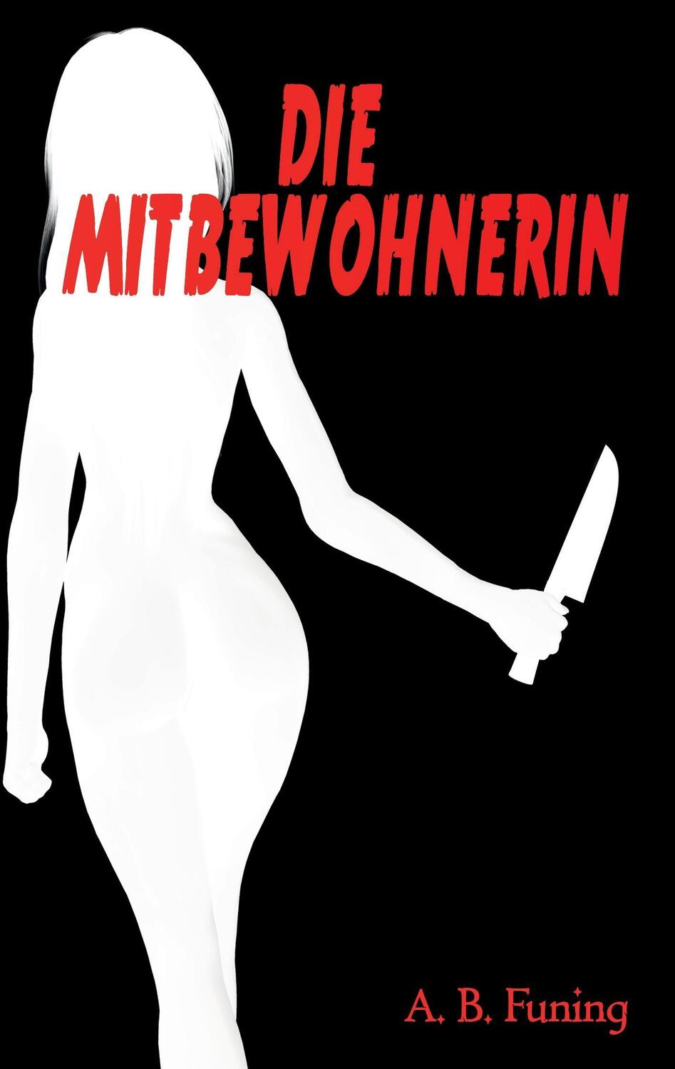 Cover: 9783744897525 | Die Mitbewohnerin | A. B. Funing | Taschenbuch | Paperback | 92 S.