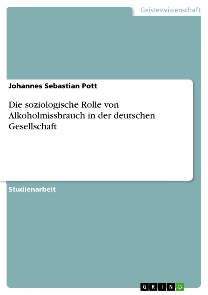 Cover: 9783640878581 | Die soziologische Rolle von Alkoholmissbrauch in der deutschen...