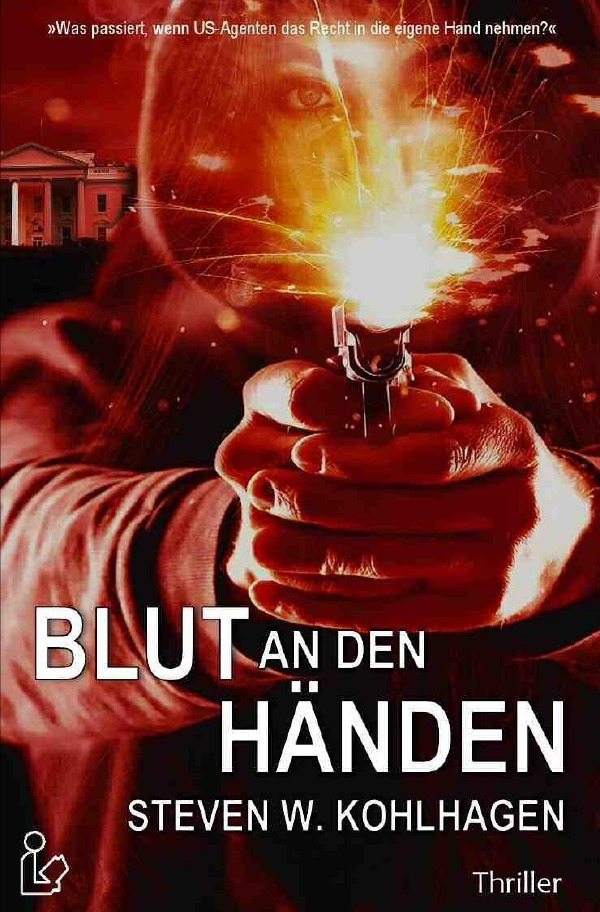 Cover: 9783748518686 | BLUT AN DEN HÄNDEN | Ein Polit-Thriller | Steven W. Kohlhagen | Buch