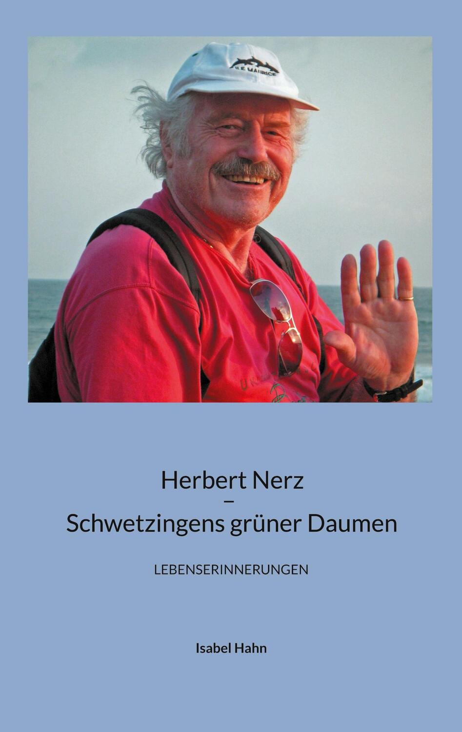 Cover: 9783758317576 | Herbert Nerz | Schwetzingens grüner Daumen | Isabel Hahn | Taschenbuch