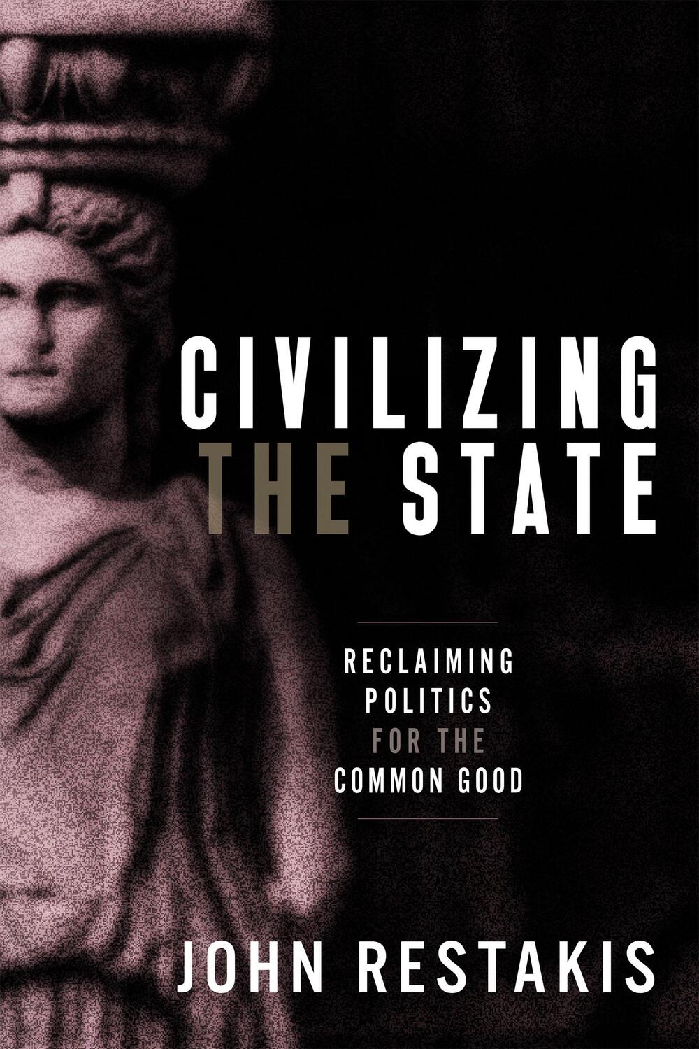 Cover: 9780865719439 | Civilizing the State | Reclaiming Politics for the Common Good | Buch