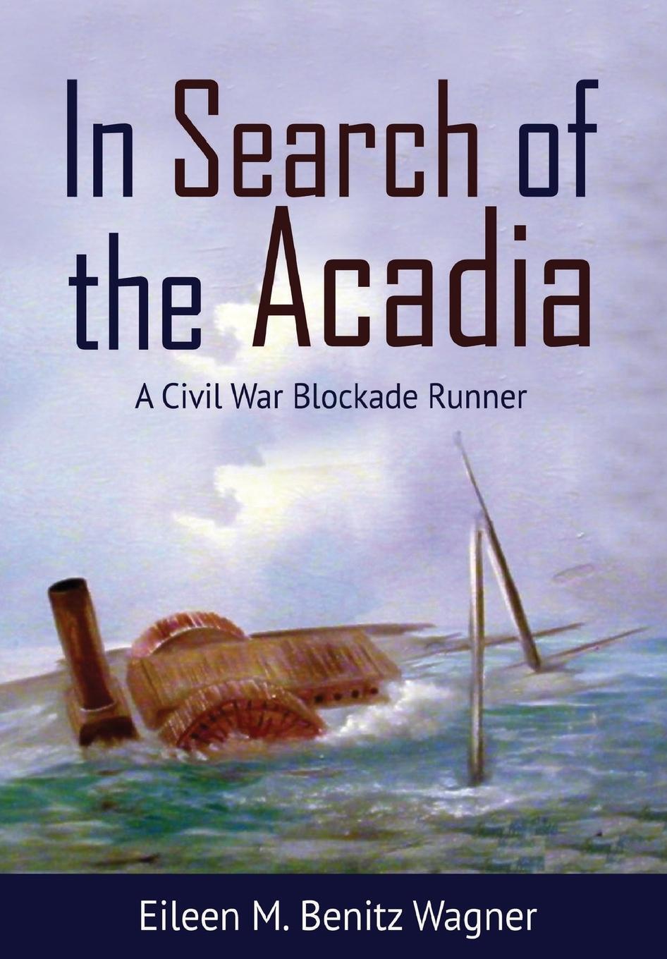 Cover: 9781681791500 | In Search of the Acadia | A Civil War Blockade Runner | Wagner | Buch